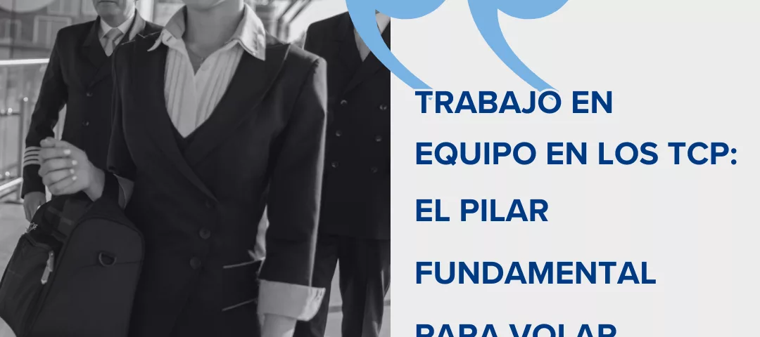 Trabajo en equipo en los TCP el pilar fundamental para volar seguros