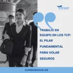 Trabajo en equipo en los TCP el pilar fundamental para volar seguros
